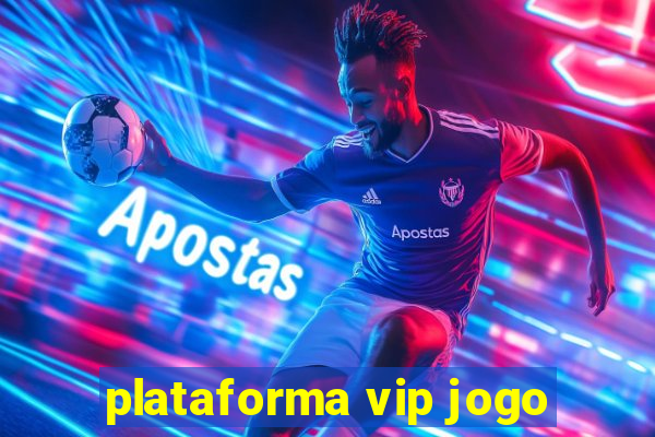 plataforma vip jogo